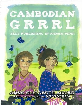 Cover for Cambodian Grrrl Selfpublishing In Phnom Penh