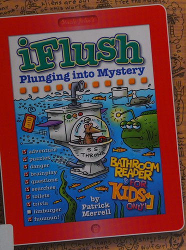 Cover for Uncle John's iFlush plunging into mystery bathroom reader for kids only!