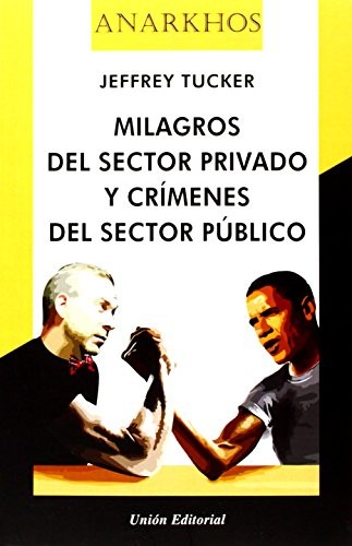 Cover for MILAGROS DEL SECTOR PRIVADO Y CRÍMENES DEL SECTOR PÚBLICO