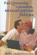 Cover for Felizmente Casados, Sexualmente Felices / The Sex-Starved Marriage: Boosting Your Marriage Libido, a Couple's Guide