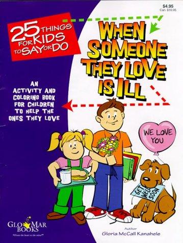 Cover for 25 Things for Kids to Say or Do When Someone They Love is Ill An Activity and Coloring Book for Children to Help the Ones They Love