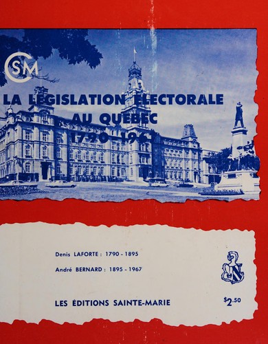 Cover for La législation électorale au Québec, 1790-1967