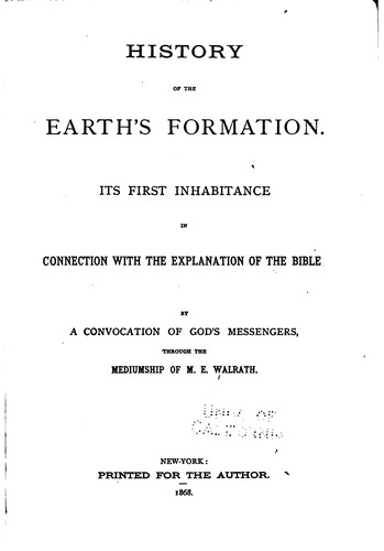 Cover for History of the Earth's Formation: Its First Inhabitance in Connection with ...