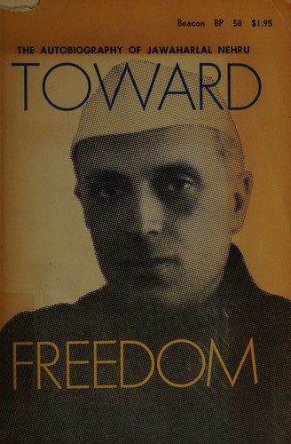 Cover for Toward Freedom, the Autobiography of Jawaharlal Nehru