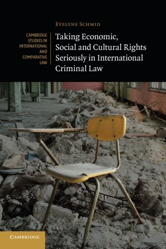 Cover for Taking Economic, Social and Cultural Rights Seriously in International Criminal Law