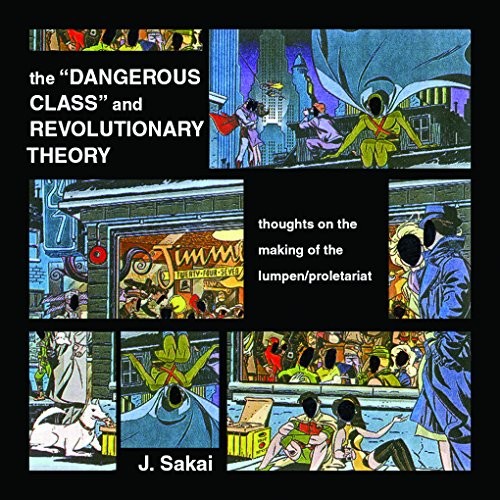Cover for The Dangerous Class and Revolutionary Theory and Mao Z's Revolutionary Laboratory & the Lumpen/Proletariat