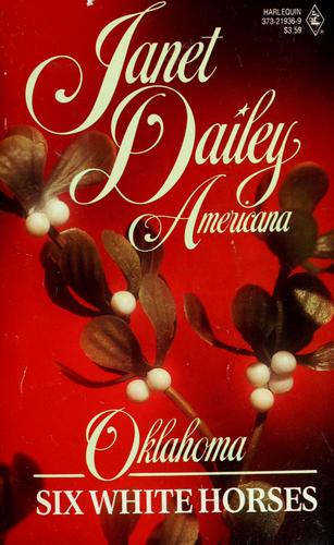 Cover for Six White Horses (Janet Dailey Americana - Oklahoma, Book 36)