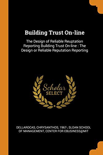 Cover for Building Trust On-Line : The Design of Reliable Reuptation Reporting Building Trust On-Line