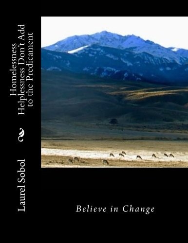 Cover for Homelessness Helplessness Don't Add to the Predicament