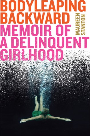 Cover for Body Leaping Backward: Memoir of a Delinquent Girlhood