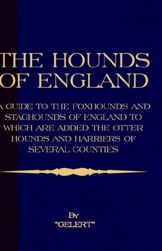 Cover for The Hounds of England - A guide to the Foxhounds and Staghounds of England to Which Are Added the Otter Hounds and Harriers of Several Counties. (History of Foxhunting Series) (History of Foxhunting)