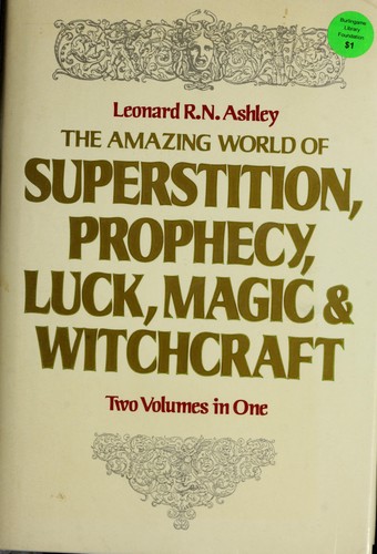 Cover for The amazing world of superstition, prophecy, luck, magic & witchcraft