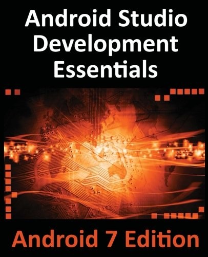 Cover for Android Studio Development Essentials - Android 7 Edition: Learn to Develop Android 7 Apps with Android Studio 2.2