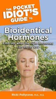 Cover for The Pocket Idiots Guide to Bioidentical Hormones
            
                Pocket Idiots Guides Paperback