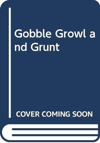 Cover for Gobble Growl and Grunt