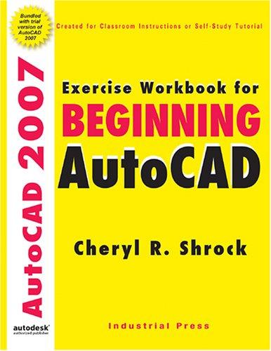 Cover for Exercise Workbook for Beginning AutoCAD 2007 (AutoCAD Exercise Workbooks)
