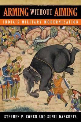 Cover for ARMING WITHOUT AIMING: INDIA'S MILITARY MODERNIZATION