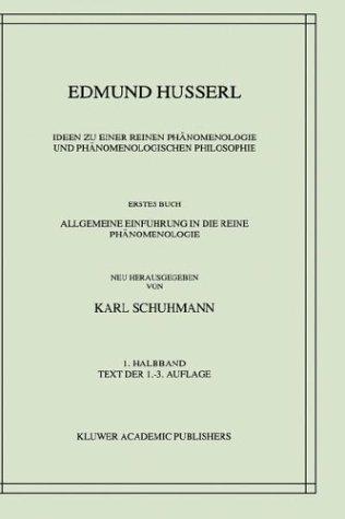 Cover for Ideen zu einer reinen Phänomenologie und phänomenologischen Philosophie: Erstes Buch: Allgemeine Einführung in die reine Phänomenologie 1. Halbband: Text ... - Nachdruck - (Husserliana: Edmund Husserl)