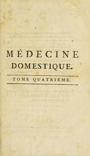 Cover for M©♭decine domestique, ou, Trait©♭ complet des moyens de se conserver en sant©♭, & de gu©♭rir les maladies, par le r©♭gime & les remedes simples