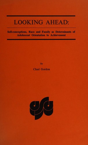 Cover for Looking ahead: self-conceptions, race, and family as determinants of adolescent orientation to achievement.