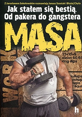 Cover for Jak stalem sie bestia. Od pakera do gangstera. Masa