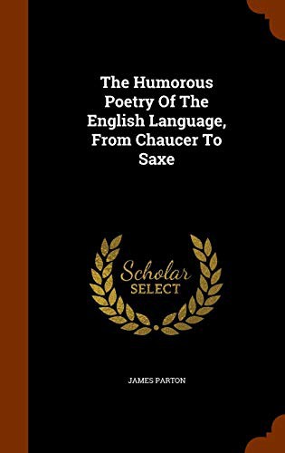 Cover for The Humorous Poetry Of The English Language, From Chaucer To Saxe