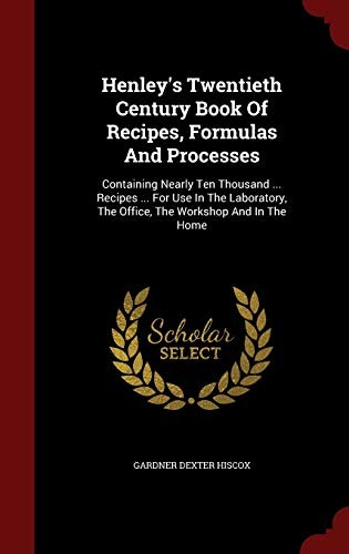 Cover for Henley's Twentieth Century Book Of Recipes, Formulas And Processes
