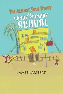 Cover for Almost True Story of Sandy Primary School