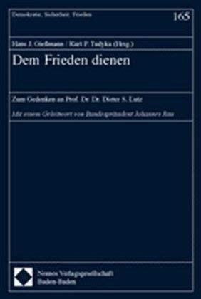 Cover for Dem Frieden dienen: zum Gedenken an Prof. Dr. Dr. Dieter S. Lutz