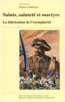 Cover for Saints saintete et martyre. la fabrication, de l'exemplarite