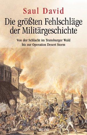 Cover for Die größten Fehlschläge der Militärgeschichte.