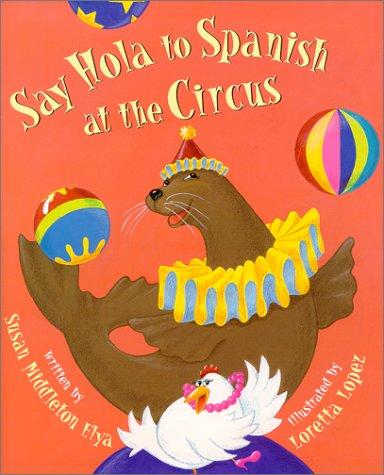 Cover for Say hola to spanish at the circus