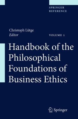 Cover for Handbook Of The Philosophical Foundations Of Business Ethics