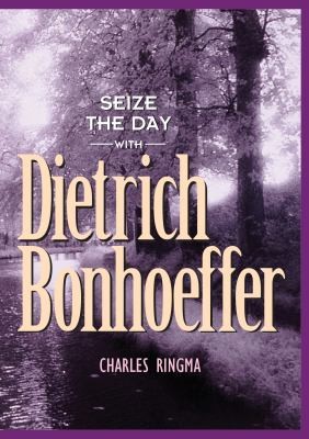 Cover for Seize the Day -- with Dietrich Bonhoeffer