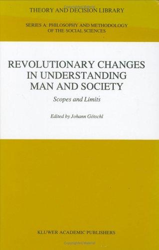 Cover for Revolutionary Changes in Understanding Man and Society: Scopes and Limits (Theory and Decision Library A:)
