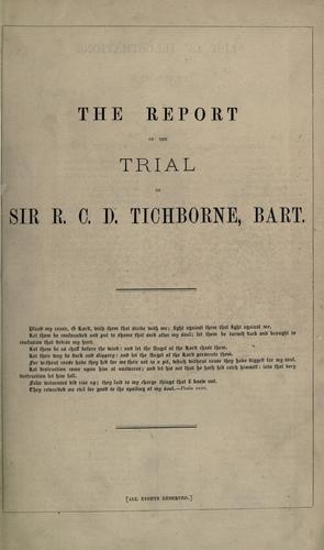 Cover for The trial at Bar of Sir Roger C.D. Tichborne, bart.,?Bin the court of Queen's Bench at Westminster, before Lord Chief Justice Cockburn, Mr. Justice Mellor, and Mr. Justice Lush, for perjury, commencing Wednesday, April 23, 1873, and ending Saturday, February 28, 1874.  To which is prefixed a biographical sketch of the defendant.  Dedicated to Her Majesty the Queen