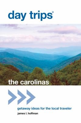 Cover for Day Trips The Carolinas Getaway Ideas For The Local Traveler