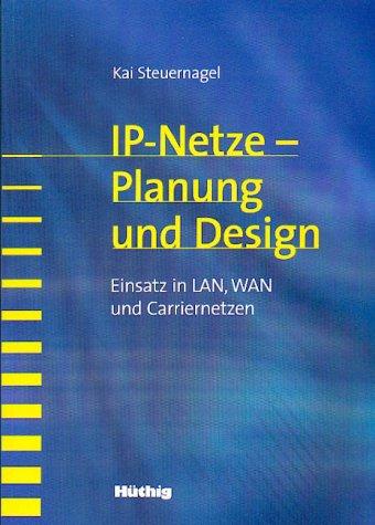Cover for IP- Netze. Planung und Design. Einsatz in LAN, WAN und Carriernetzen