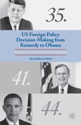 Cover for Us Foreign Policy Decisionmaking From Kennedy To Obama Responses To International Challenges