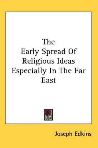 Cover for The Early Spread of Religious Ideas Especially in the Far East