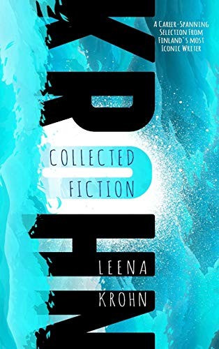 Cover for Leena Krohn: The Collected Fiction