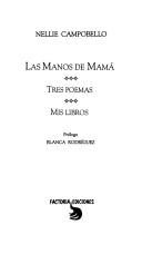 Cover for Las manos de Mamá ; Tres poemas ; Mis libros