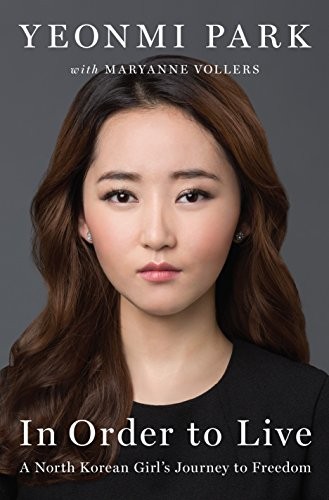 Cover for In Order to Live: A North Korean Girl's Journey to Freedom