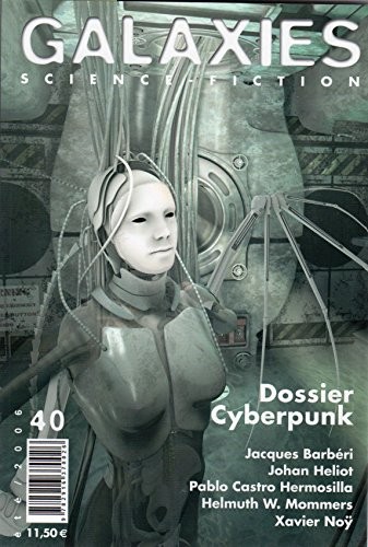 Cover for Galaxies n° 40 - été 2006 - Dossier cyberpunk/Jacques Barbéri/Johan Heliot/Pablo Castro Hermollisa/Helmut W. Mommers/Xavier Noÿ