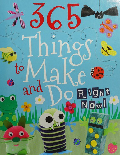 Cover for 365 things to make and do right now