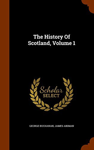 Cover for The History Of Scotland, Volume 1