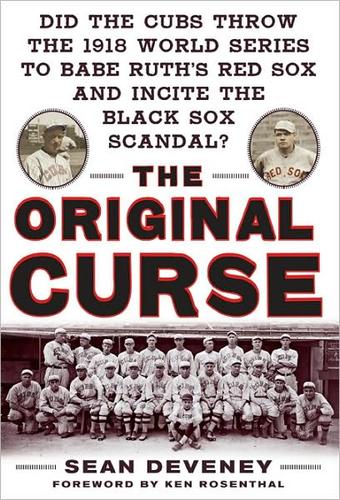 Cover for Did the Cubs throw the 1918 World Series to Babe Ruth's Red Sox and incite the Black Sox Scandal?