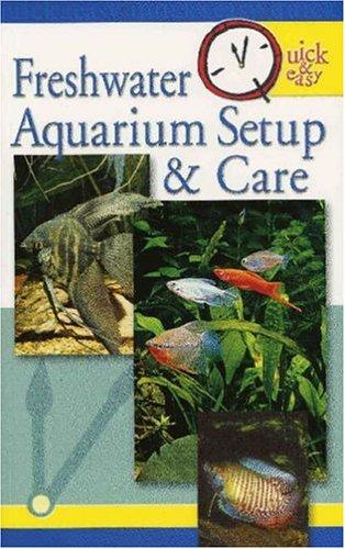 Cover for Quick & Easy Freshwater Aquarium Setup & Care
