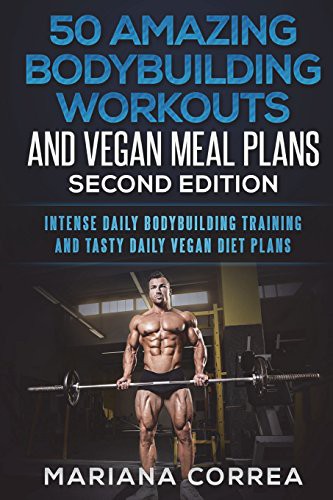 Cover for 50 AMAZING BODYBUILDER WORKOUTS And VEGAN MEAL PLANS SECOND EDITION