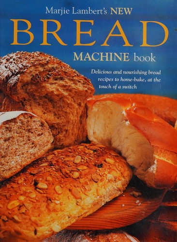 Cover for Marjie Lambert's new bread machine book